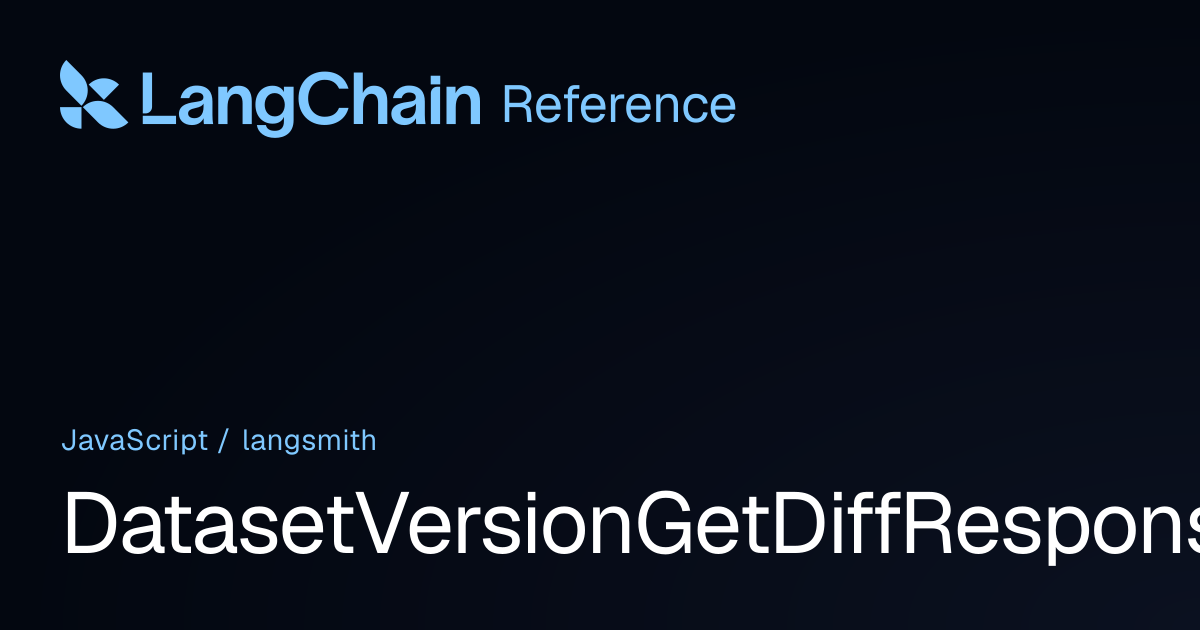 DatasetVersionGetDiffResponse | langsmith | LangChain Reference