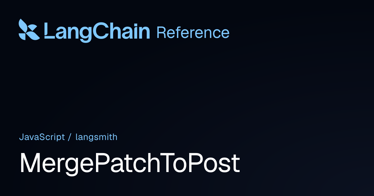 MergePatchToPost | langsmith | LangChain Reference