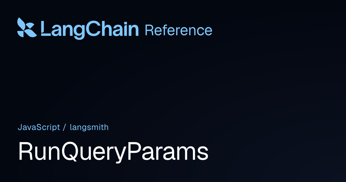 RunQueryParams | langsmith | LangChain Reference