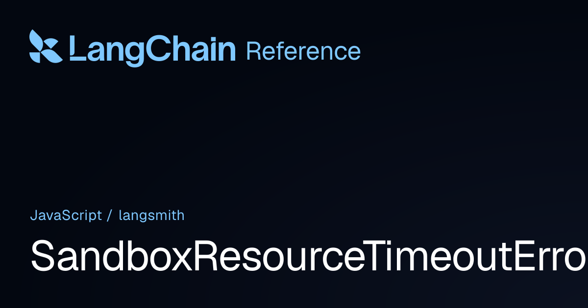 SandboxResourceTimeoutError | langsmith | LangChain Reference