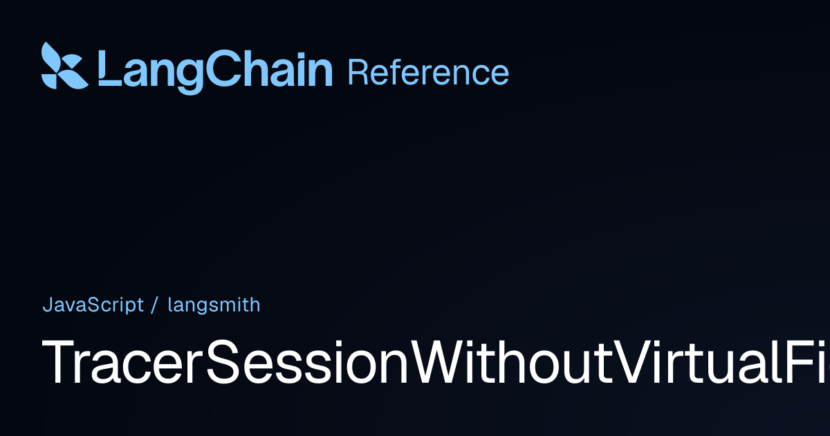 TracerSessionWithoutVirtualFields | langsmith | LangChain Reference