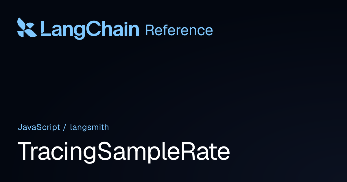 TracingSampleRate | langsmith | LangChain Reference