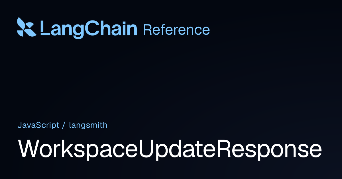 WorkspaceUpdateResponse | langsmith | LangChain Reference