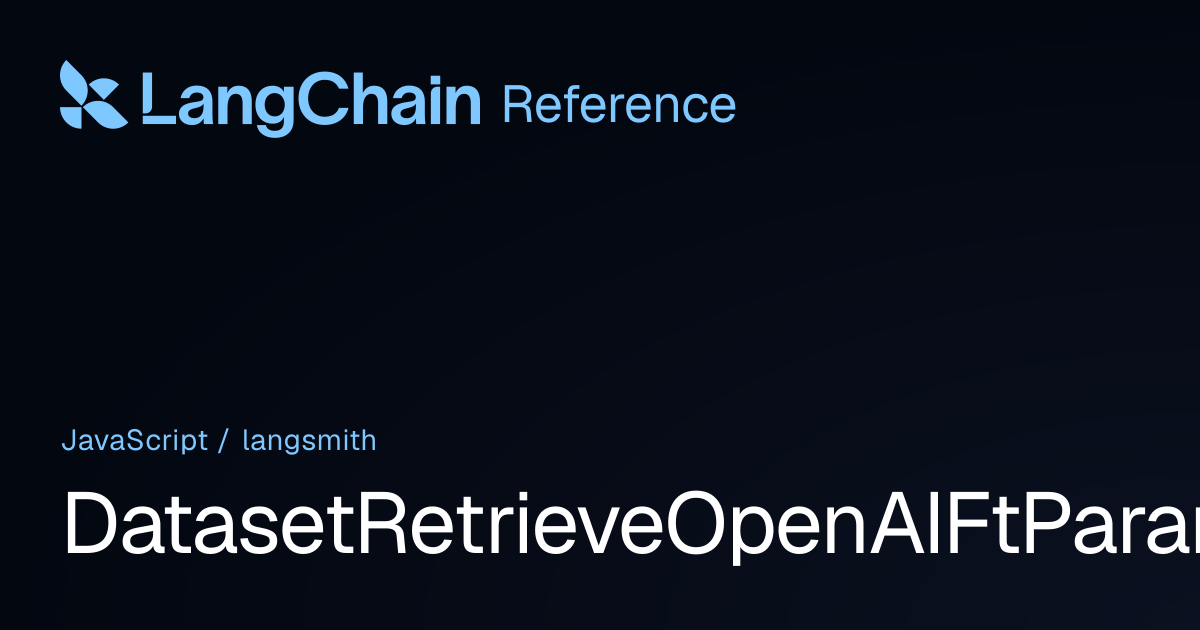 DatasetRetrieveOpenAIFtParams | langsmith | LangChain Reference
