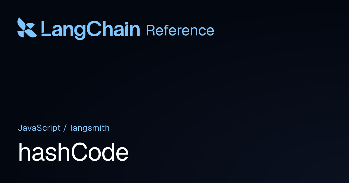 hashCode | langsmith | LangChain Reference