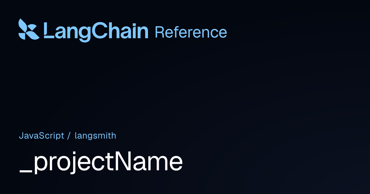 _projectName | langsmith | LangChain Reference