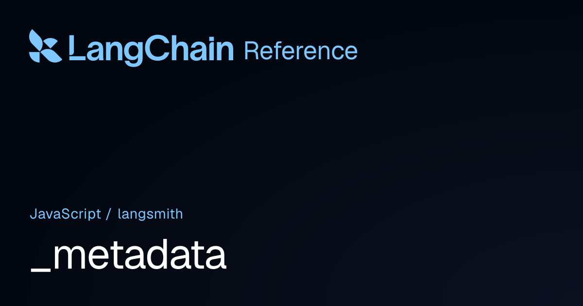 _metadata | langsmith | LangChain Reference