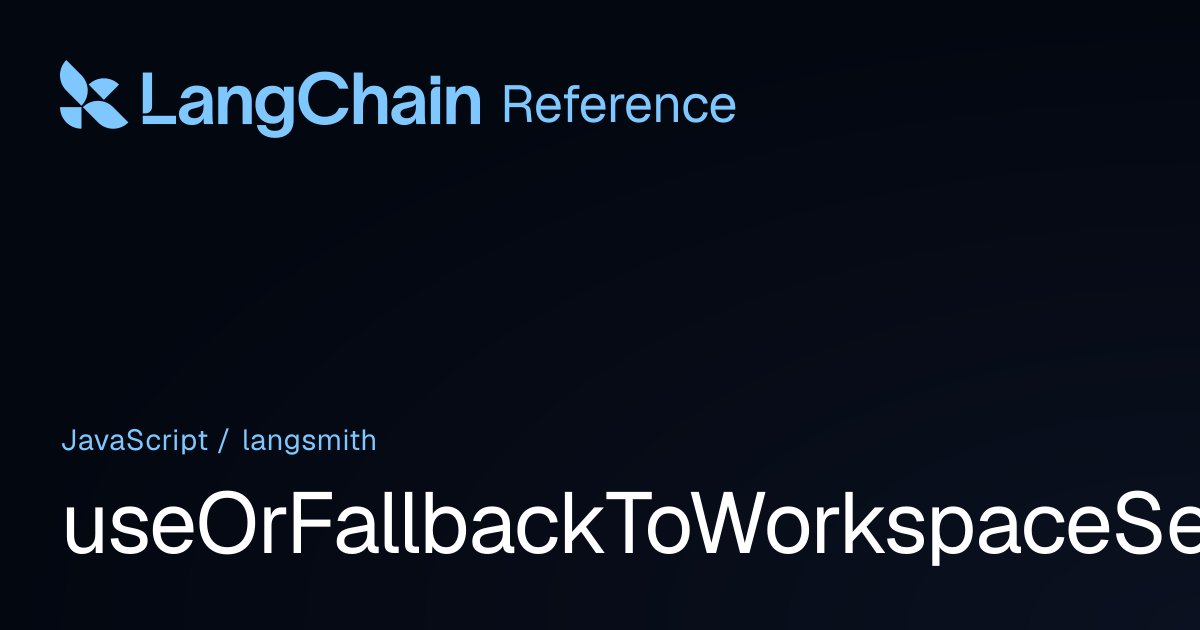 useOrFallbackToWorkspaceSecrets | langsmith | LangChain Reference