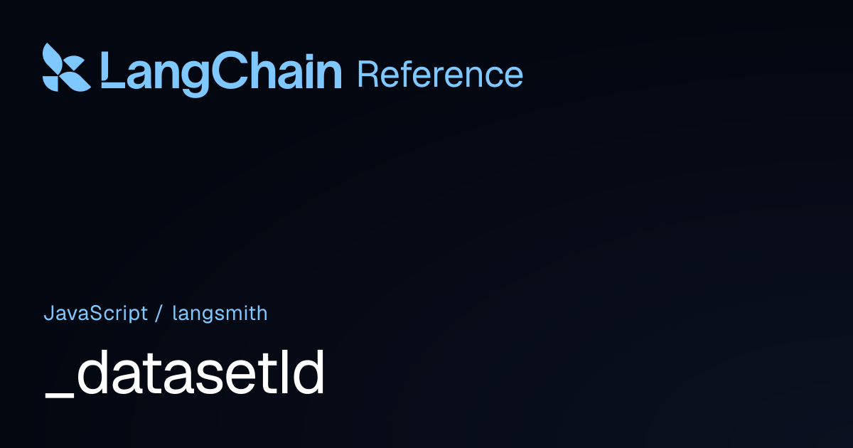 _datasetId | langsmith | LangChain Reference