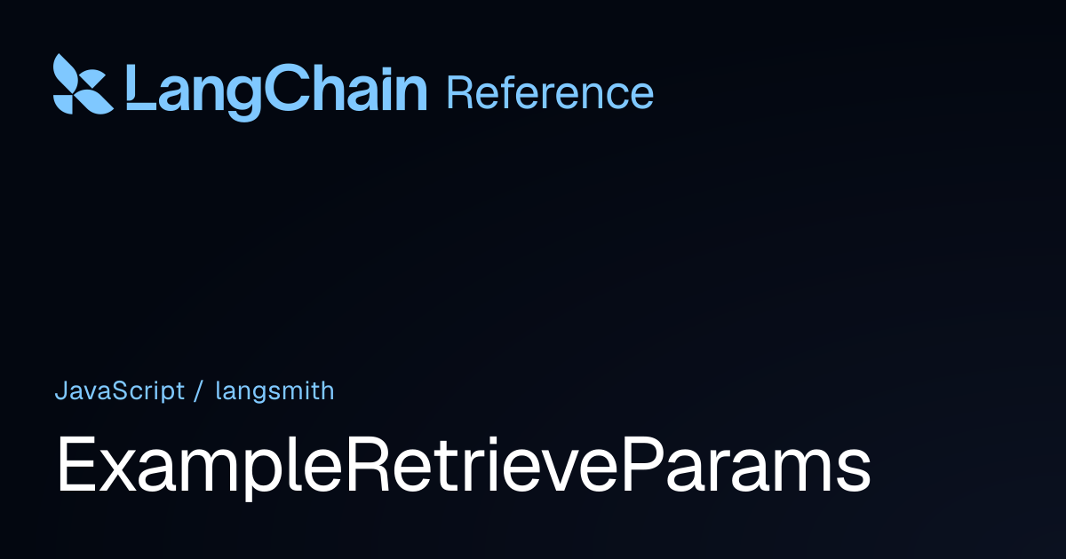 ExampleRetrieveParams | langsmith | LangChain Reference