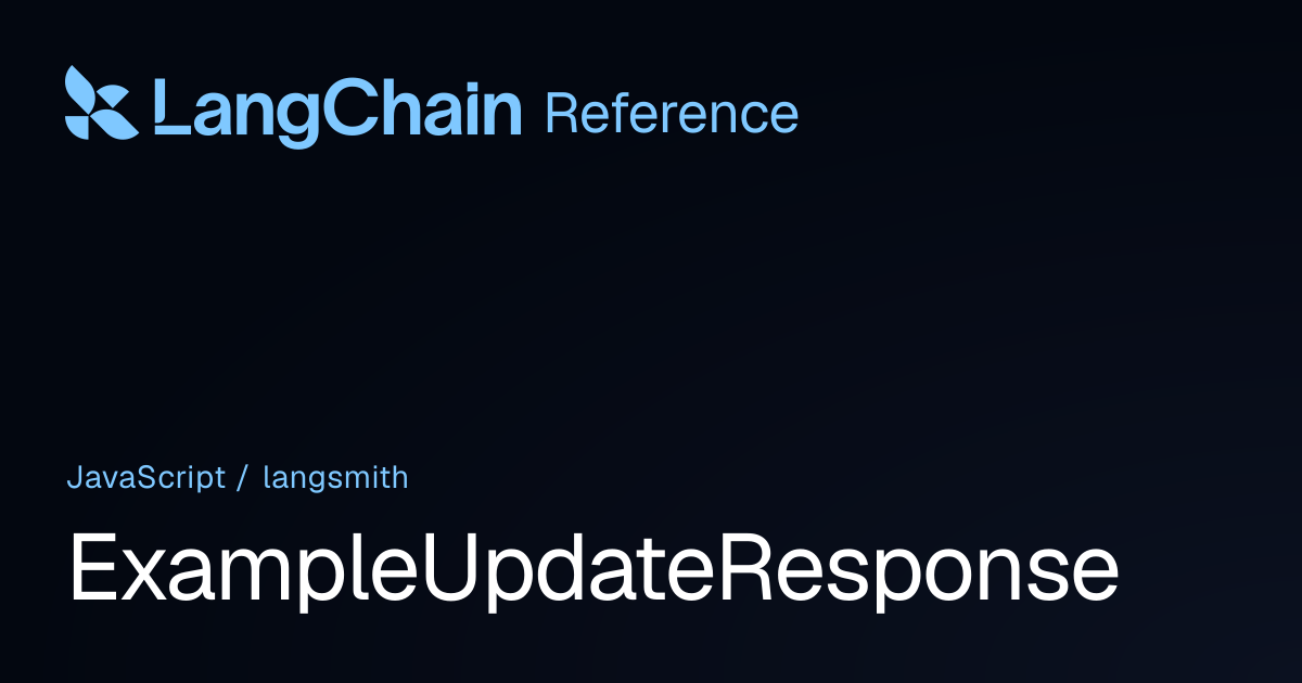ExampleUpdateResponse | langsmith | LangChain Reference