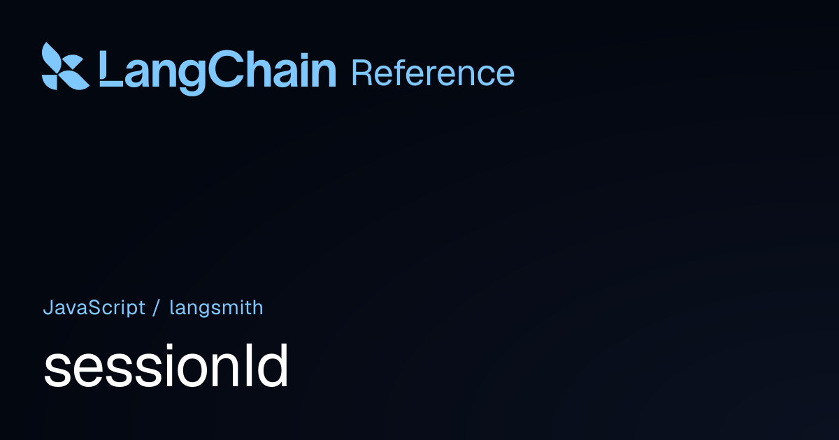 sessionId | langsmith | LangChain Reference