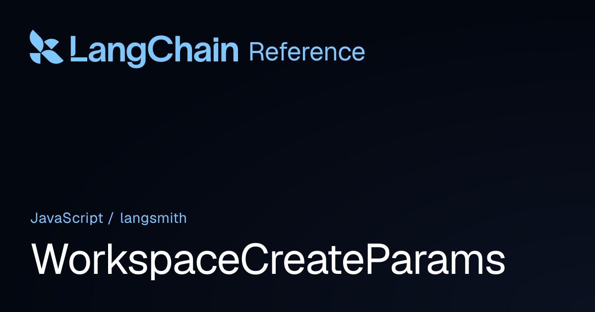WorkspaceCreateParams | langsmith | LangChain Reference