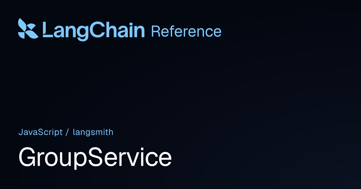 GroupService | langsmith | LangChain Reference