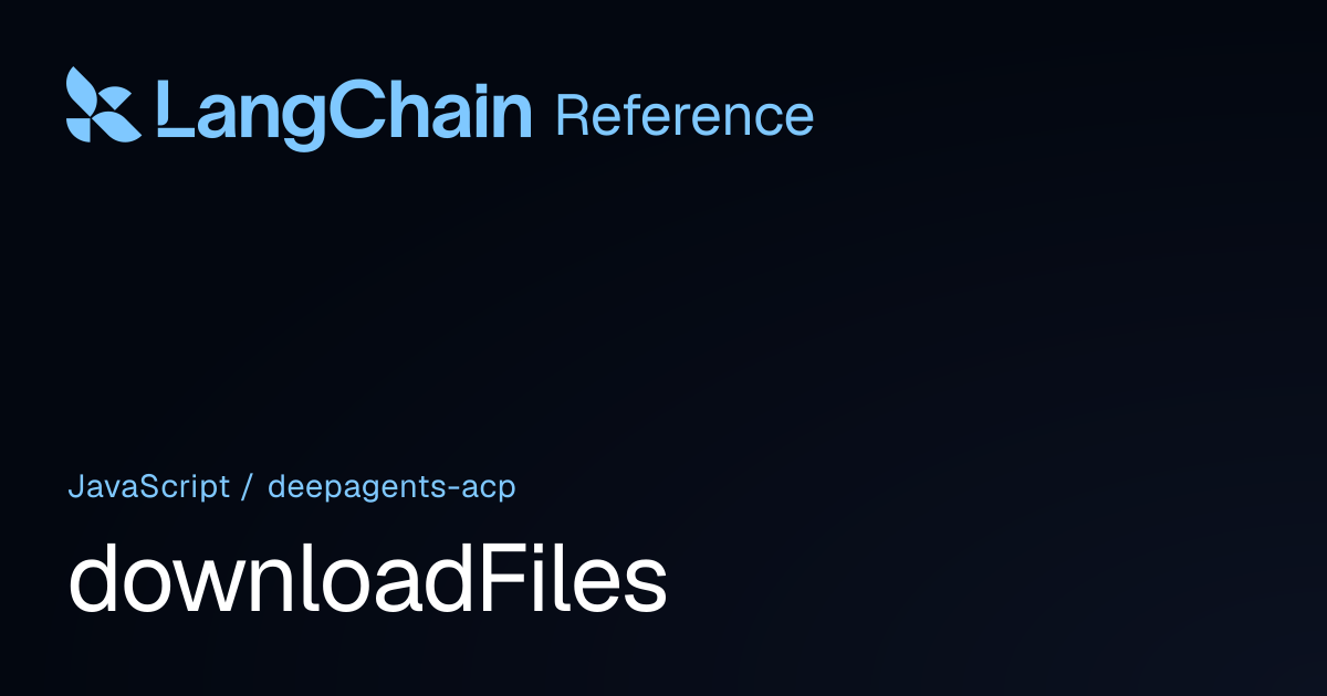 downloadFiles | deepagents-acp | LangChain Reference