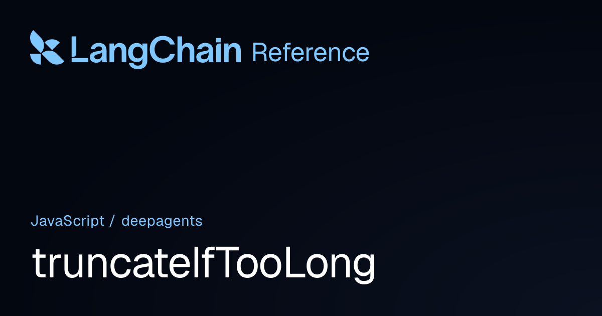 truncateIfTooLong | deepagents | LangChain Reference