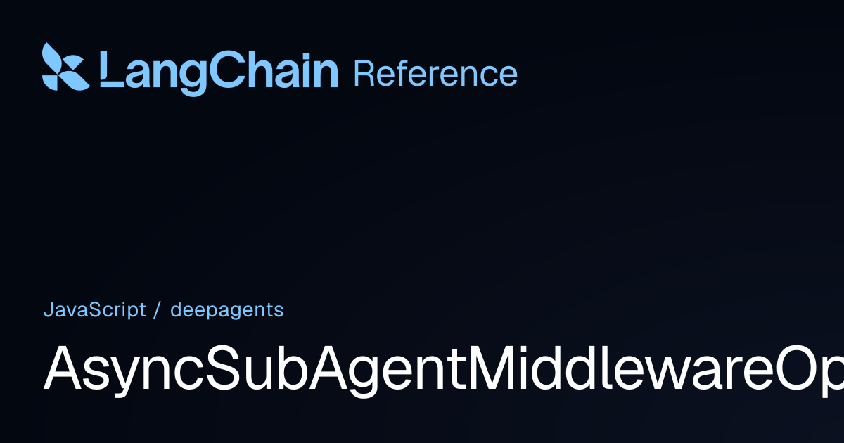 AsyncSubAgentMiddlewareOptions | deepagents | LangChain Reference