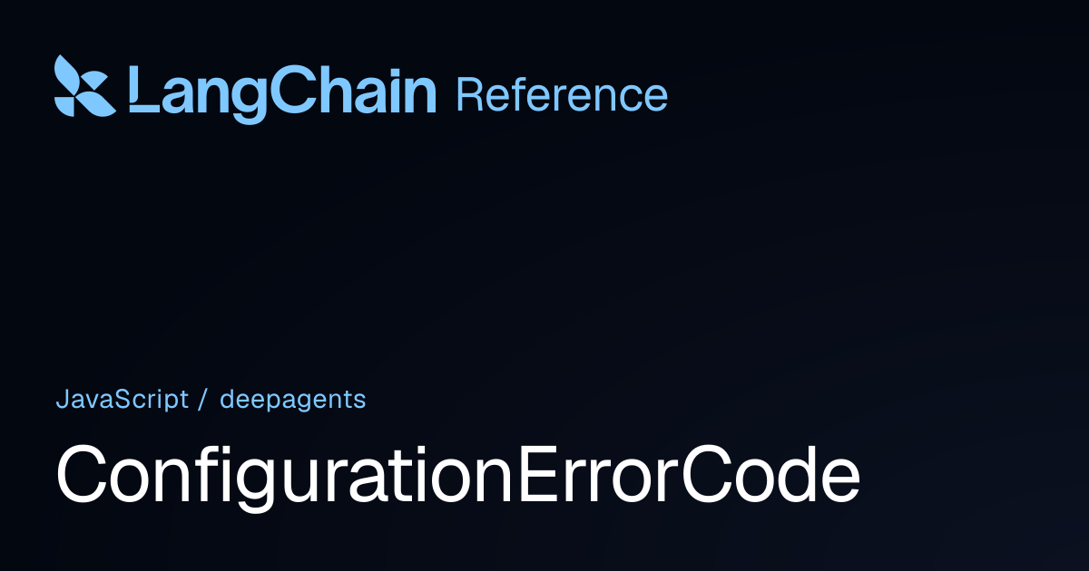 ConfigurationErrorCode | deepagents | LangChain Reference