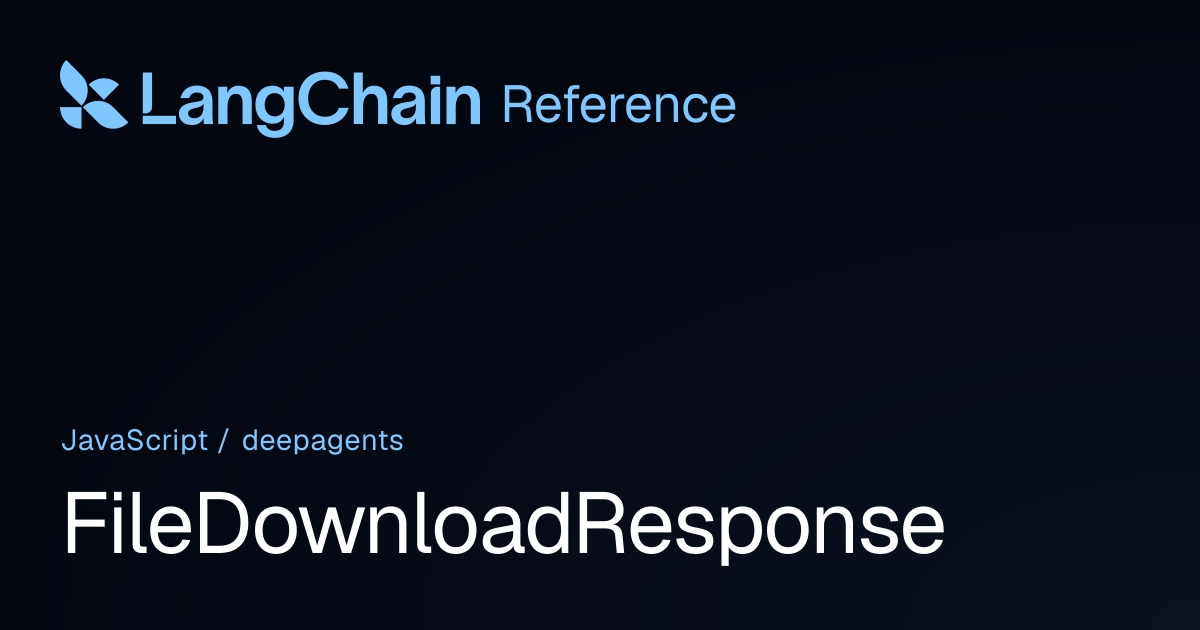 FileDownloadResponse | deepagents | LangChain Reference
