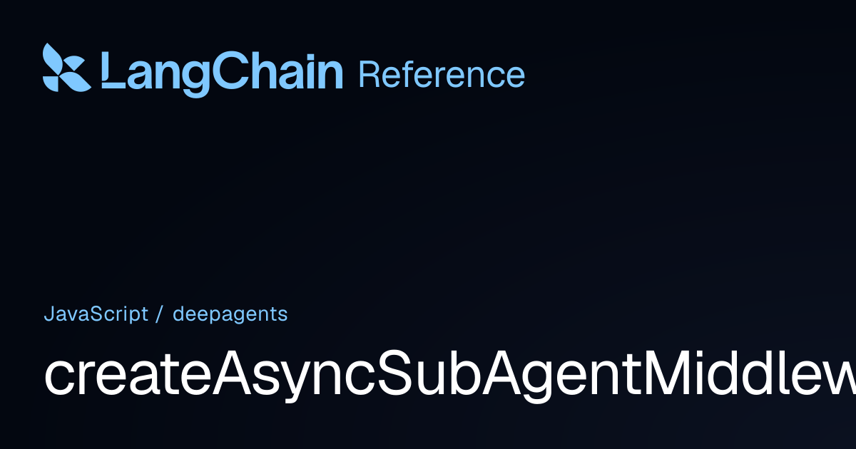 createAsyncSubAgentMiddleware | deepagents | LangChain Reference