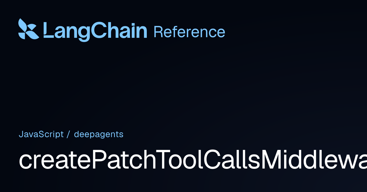 createPatchToolCallsMiddleware | deepagents | LangChain Reference