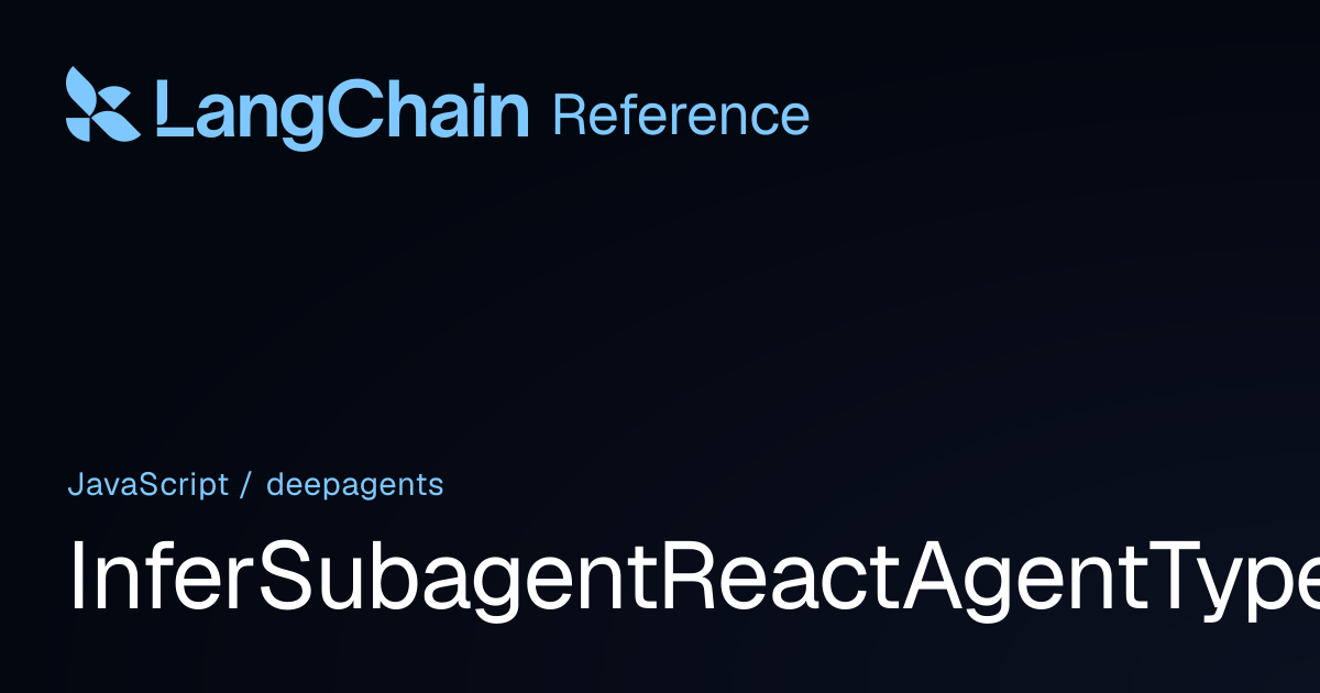 InferSubagentReactAgentType | deepagents | LangChain Reference
