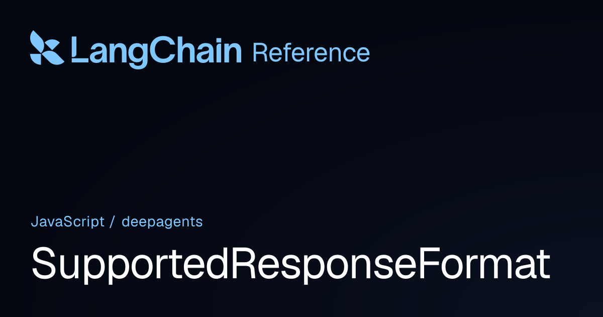 SupportedResponseFormat | deepagents | LangChain Reference