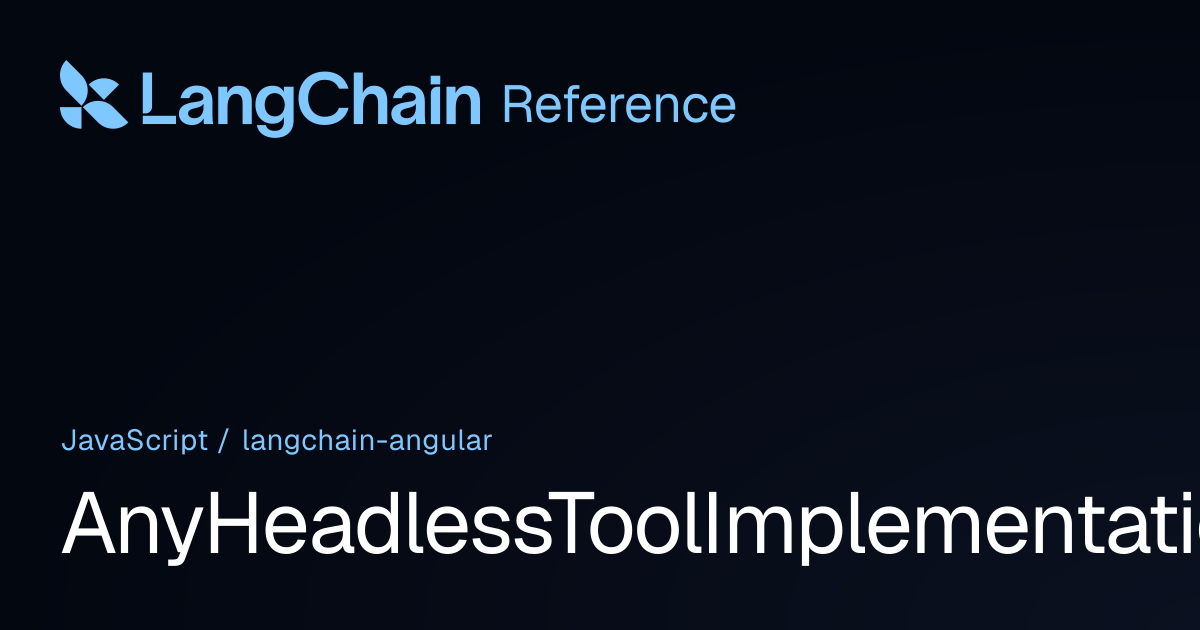 AnyHeadlessToolImplementation | @langchain/angular | LangChain Reference