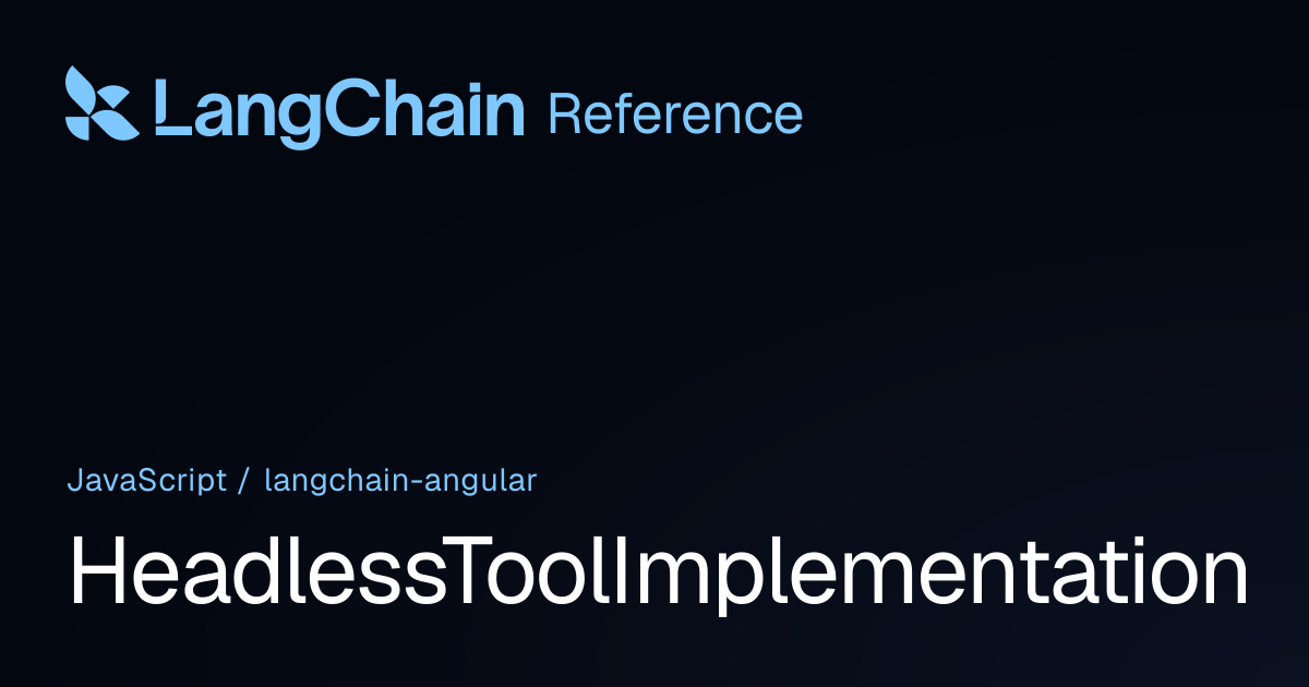 HeadlessToolImplementation | @langchain/angular | LangChain Reference