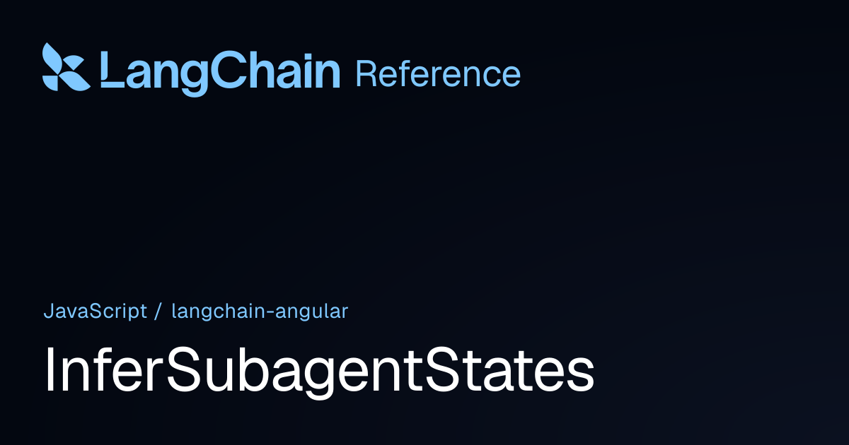 InferSubagentStates | @langchain/angular | LangChain Reference