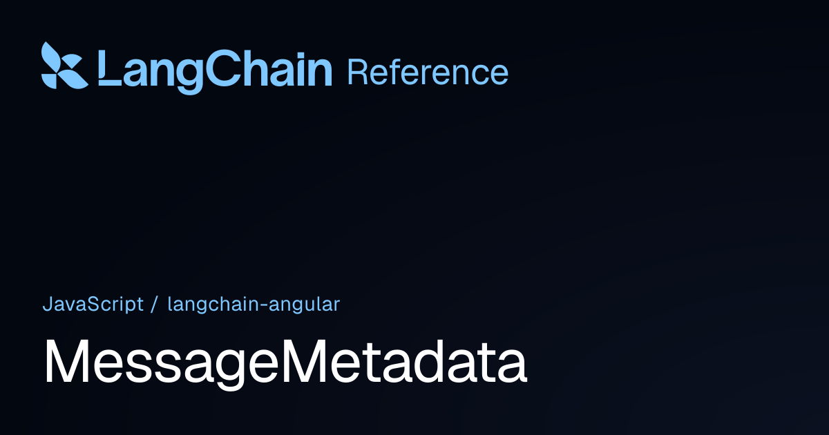MessageMetadata | @langchain/angular | LangChain Reference
