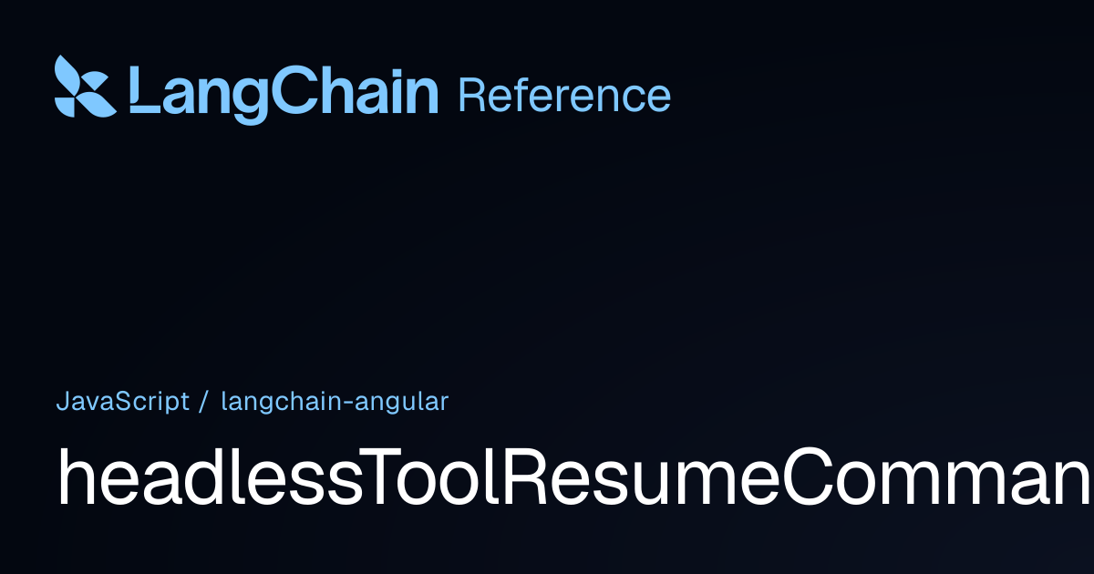 headlessToolResumeCommand | @langchain/angular | LangChain Reference