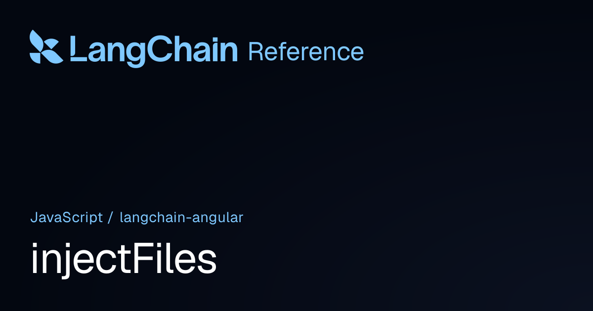 injectFiles | @langchain/angular | LangChain Reference