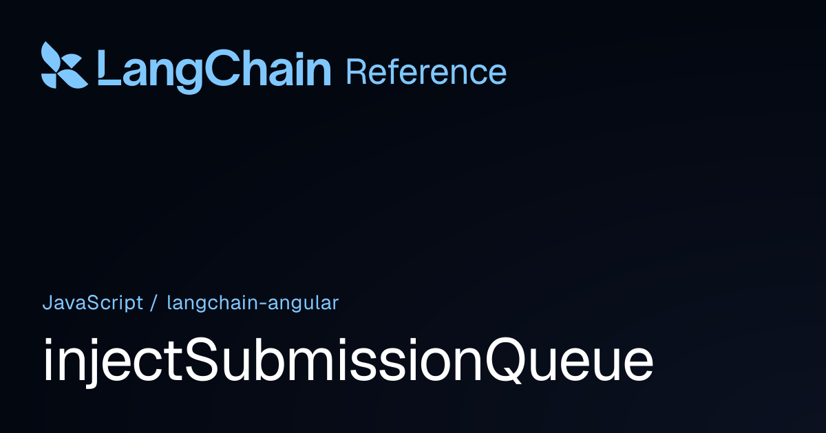 injectSubmissionQueue | @langchain/angular | LangChain Reference