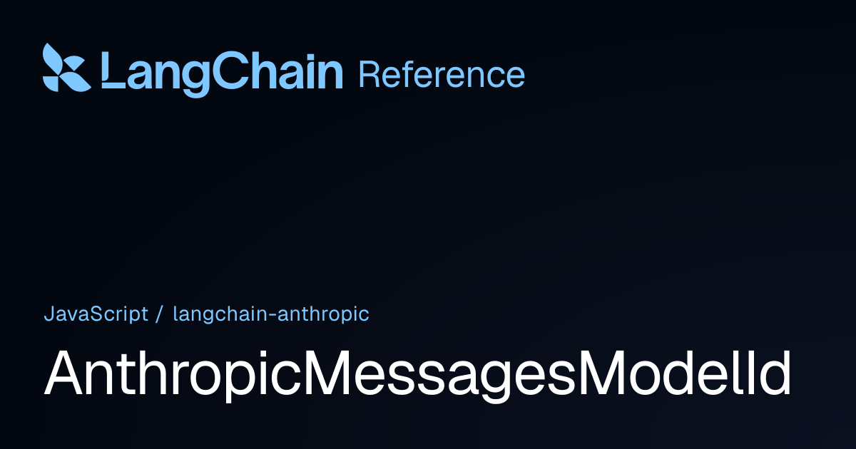 AnthropicMessagesModelId | @langchain/anthropic | LangChain Reference