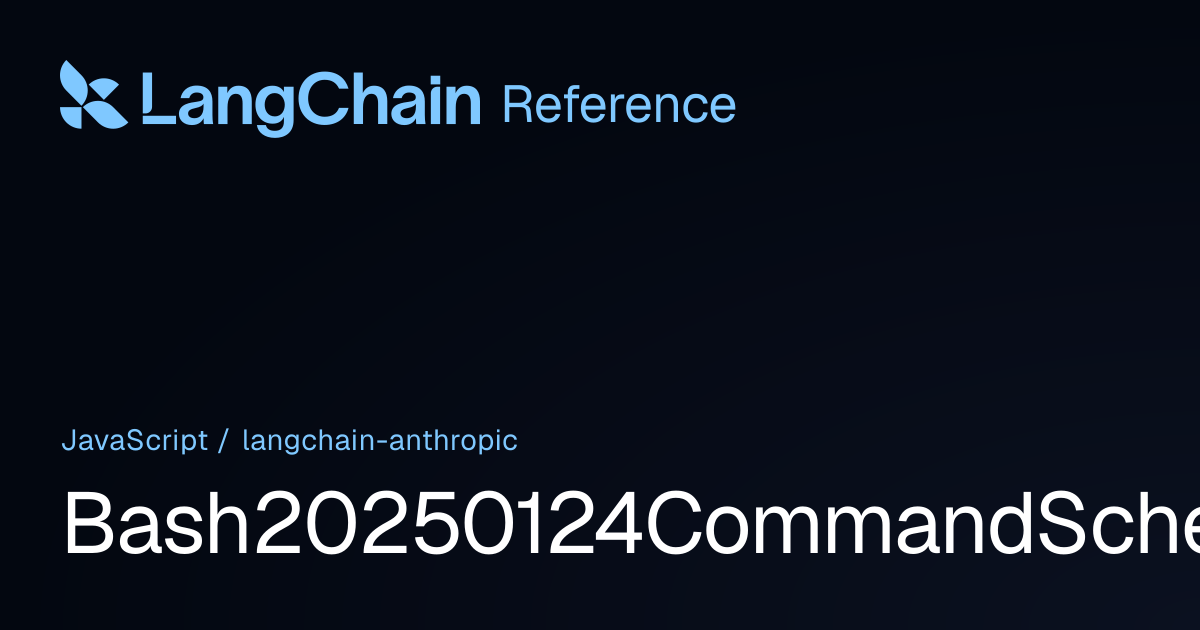 Bash20250124CommandSchema | @langchain/anthropic | LangChain Reference
