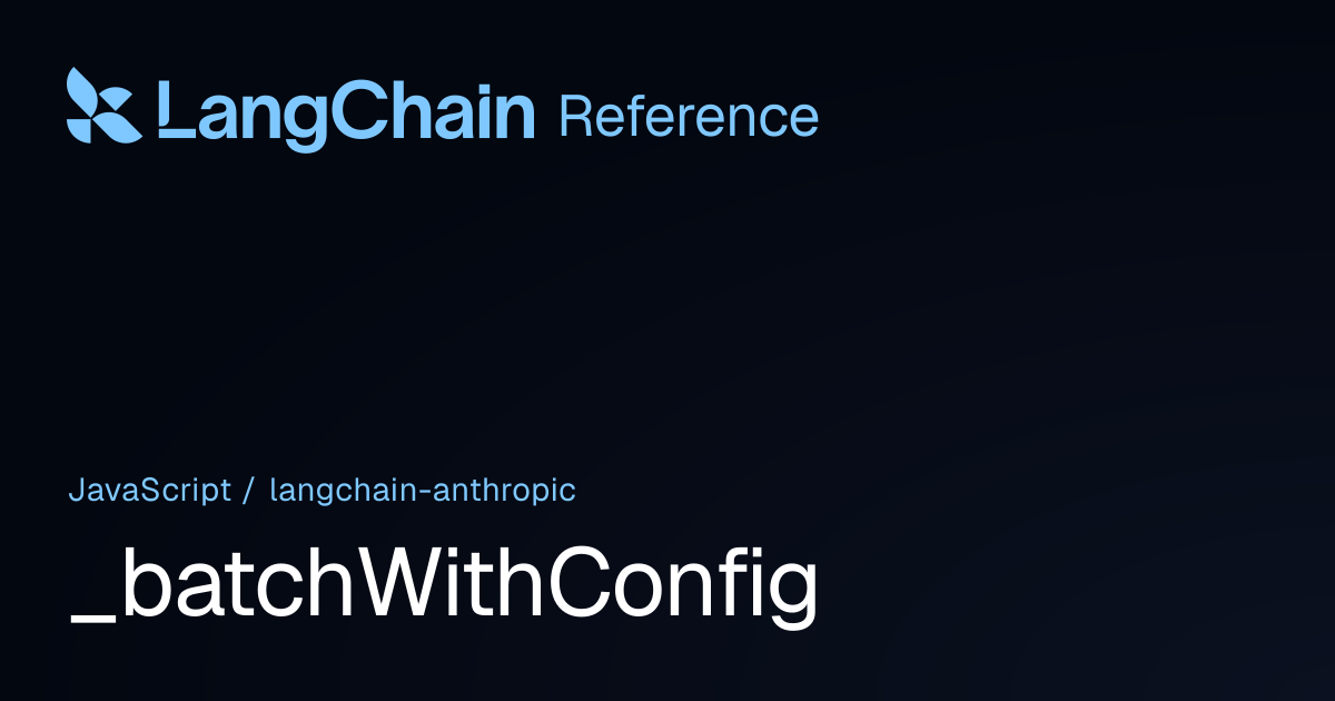 _batchWithConfig | @langchain/anthropic | LangChain Reference