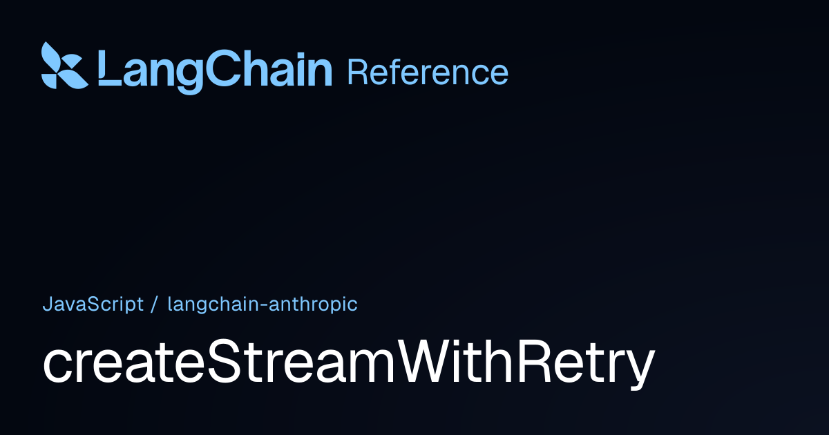 createStreamWithRetry | @langchain/anthropic | LangChain Reference