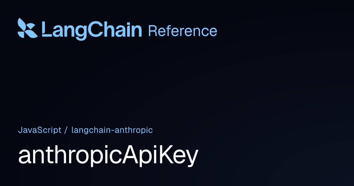 anthropicApiKey | @langchain/anthropic | LangChain Reference