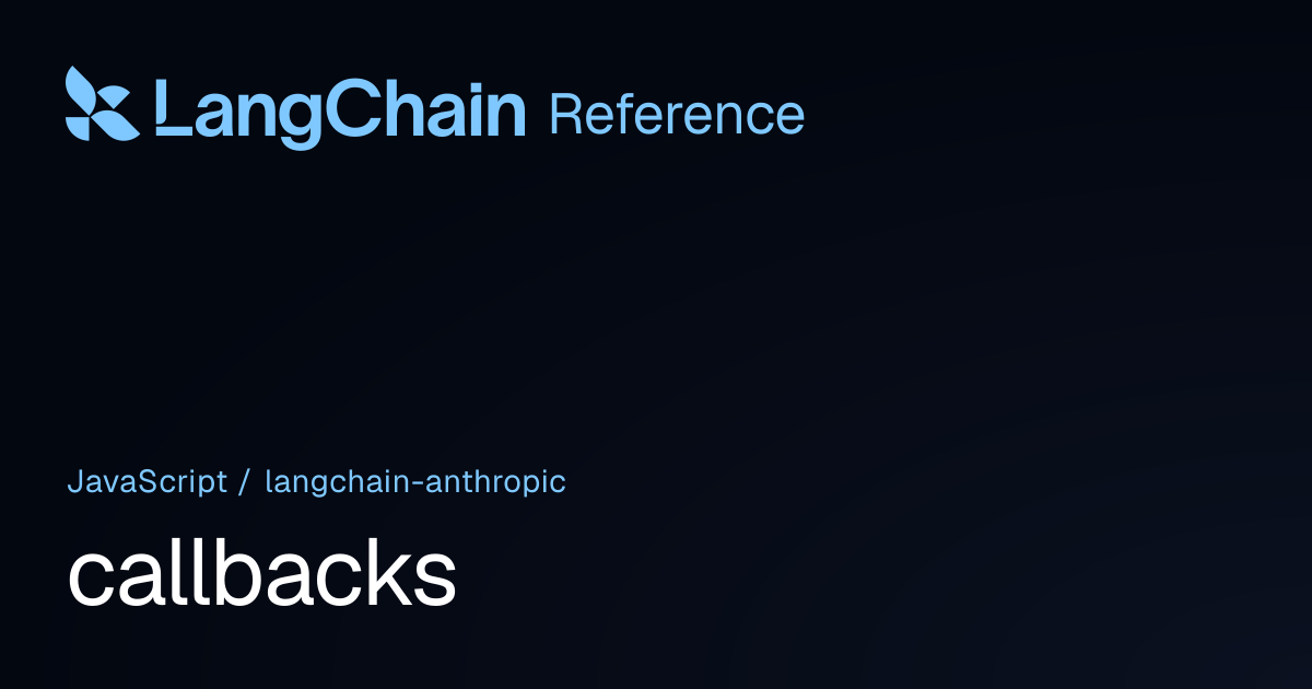 callbacks | @langchain/anthropic | LangChain Reference