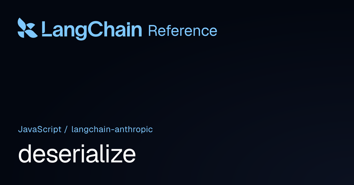 deserialize | @langchain/anthropic | LangChain Reference