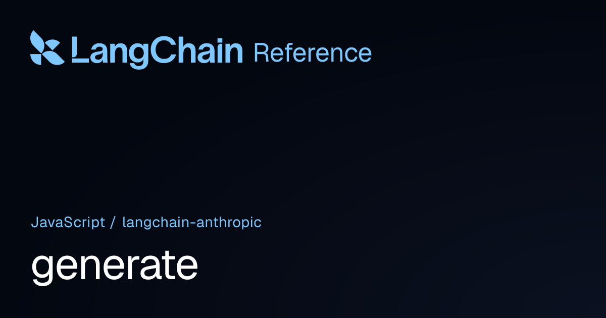 generate | @langchain/anthropic | LangChain Reference