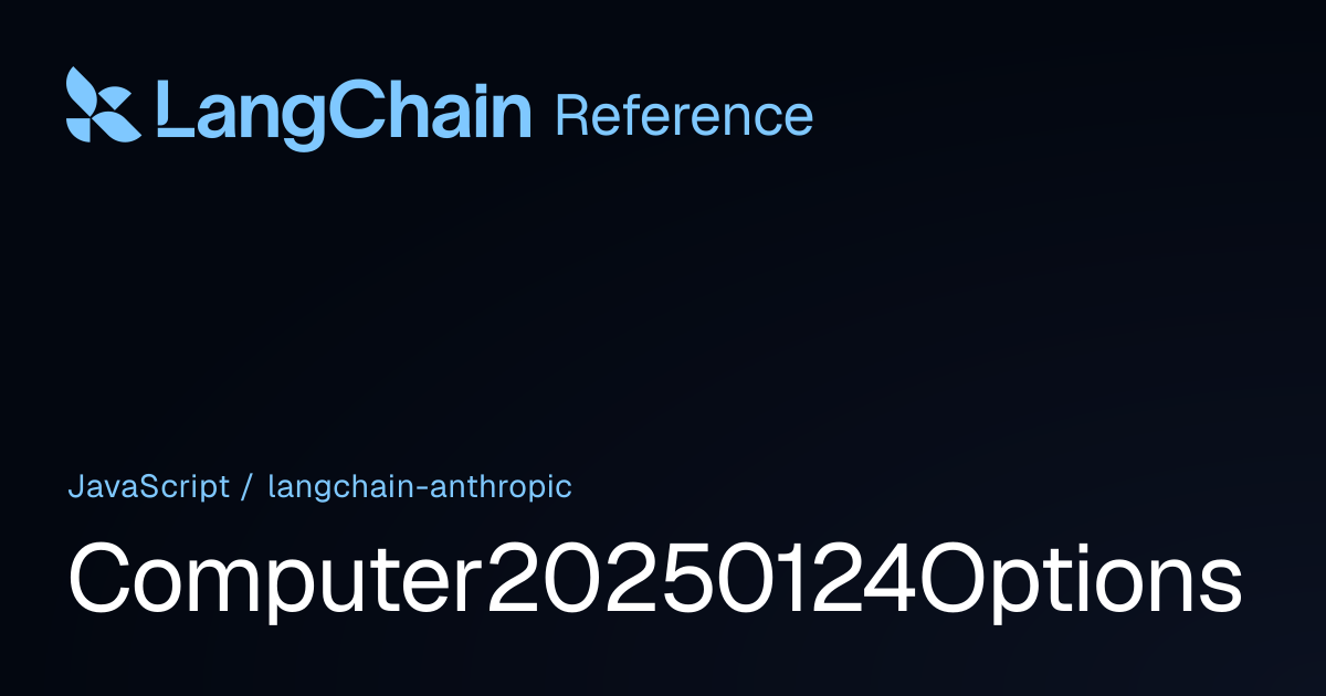 Computer20250124Options | @langchain/anthropic | LangChain Reference