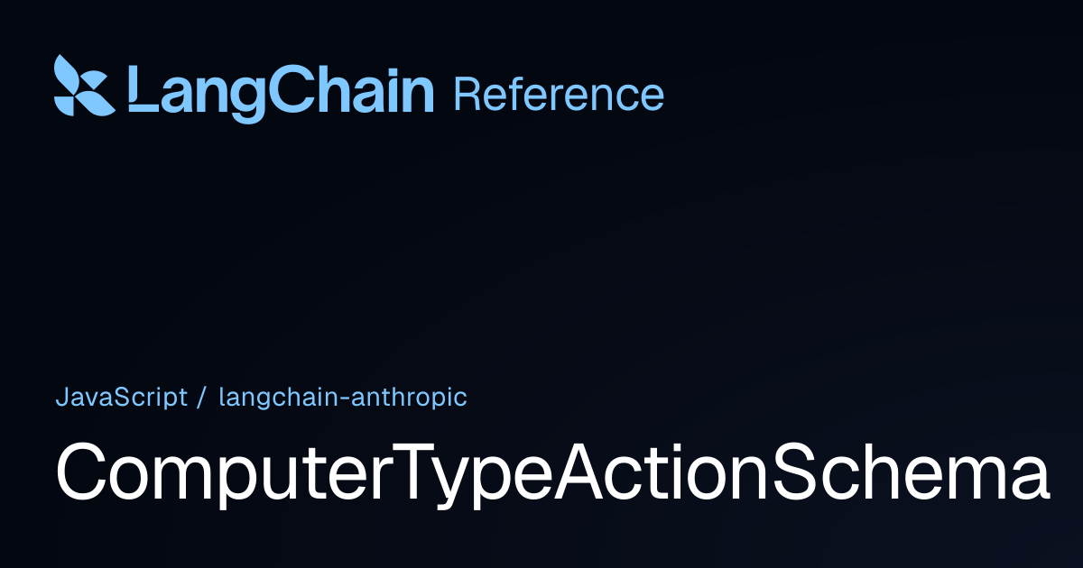 ComputerTypeActionSchema | @langchain/anthropic | LangChain Reference