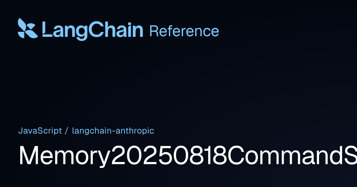 Memory20250818CommandSchema | @langchain/anthropic | LangChain Reference