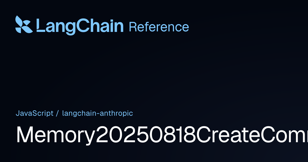 Memory20250818CreateCommand | @langchain/anthropic | LangChain Reference