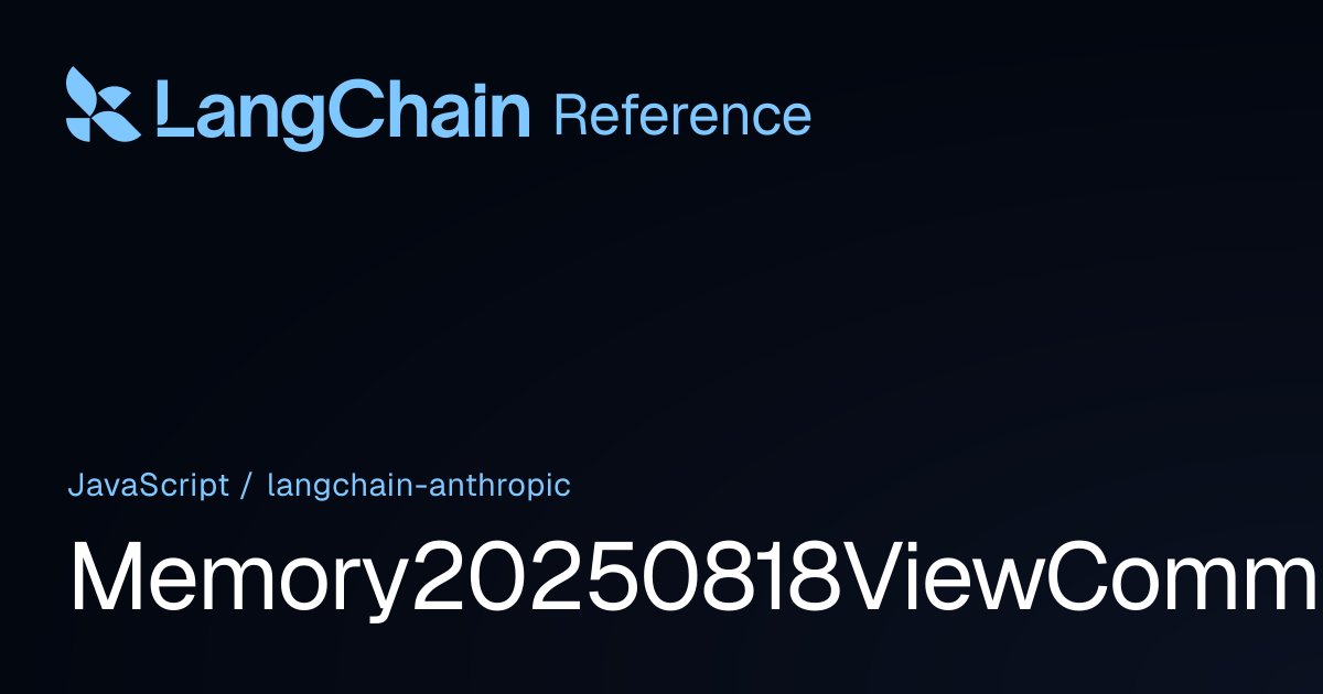 Memory20250818ViewCommandSchema | @langchain/anthropic | LangChain ...