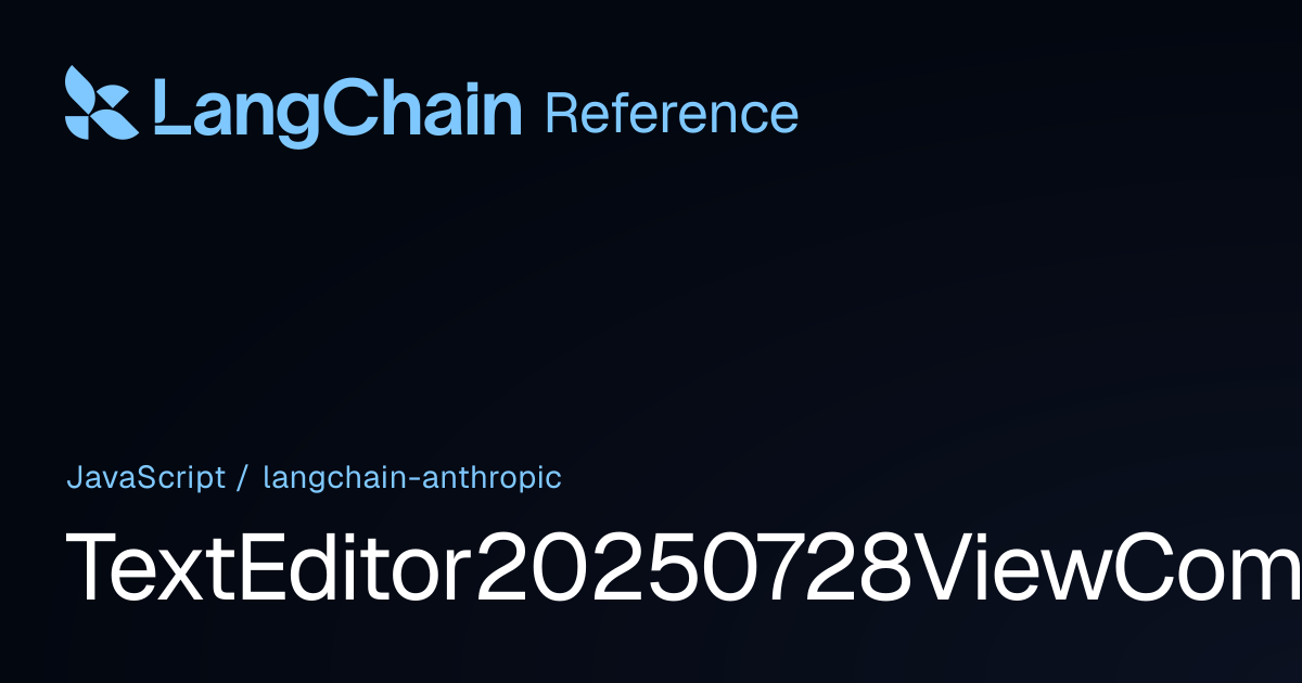 TextEditor20250728ViewCommand | @langchain/anthropic | LangChain Reference