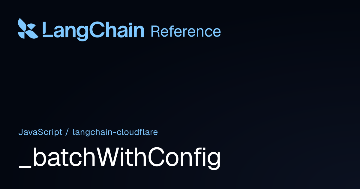 _batchWithConfig | @langchain/cloudflare | LangChain Reference