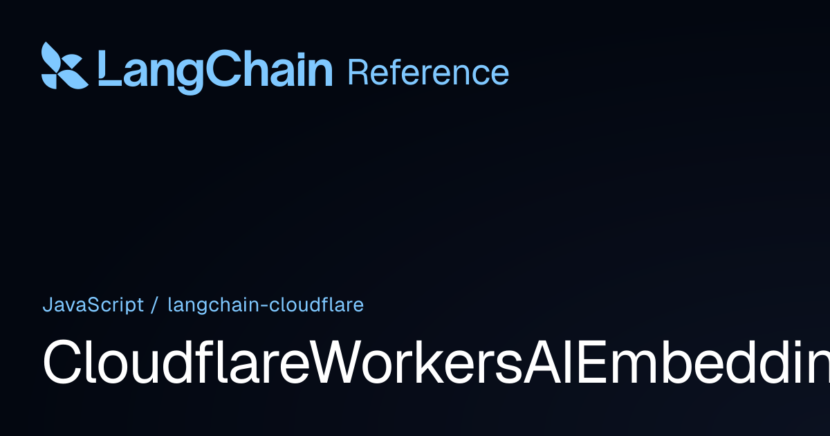 CloudflareWorkersAIEmbeddings | @langchain/cloudflare | LangChain Reference